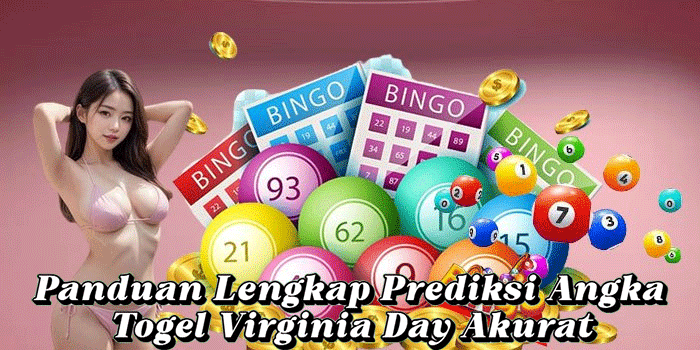 Panduan Lengkap Prediksi Angka Togel Virginia Day Akurat